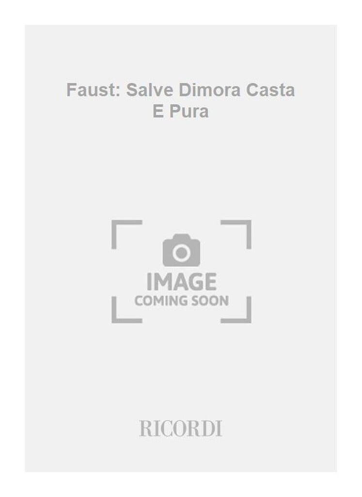 Faust: Salve Dimora Casta E Pura